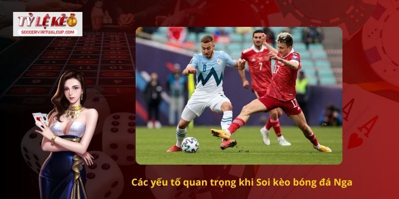 Các yếu tố quan trọng khi Soi kèo bóng đá Nga